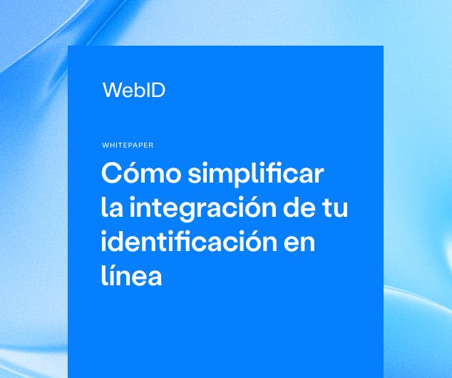 Whitepaper: Cómo simplificar la integración de tu identificación en línea